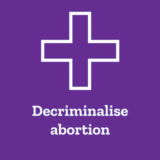 Decriminalise abortion